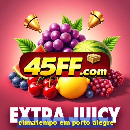 climatempo em porto alegre